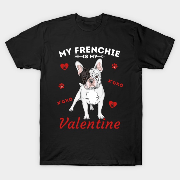 My Frenchie Is My Valentine T-Shirt by Hypnotic Highs